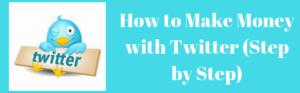 How to make money with Twitter (Step by Step)