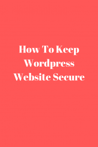 How To Keep WordPress Website Secure